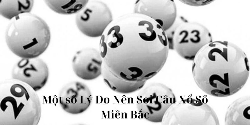 Một số lý do nên soi cầu xổ số miền bắc 